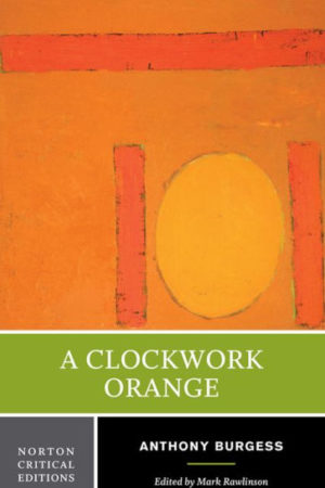 A CLOCKWORK ORANGE:  A Norton Critical Edition  $20